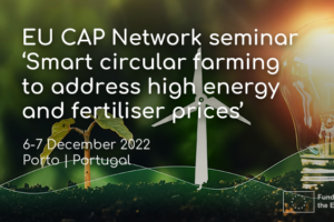 [6.12. – 7.12.2022.] Seminar EU ZPP mreže „Pametna kružna poljoprivreda kao odgovor na visoke cijene energije i gnojiva“ – prijavite se do 24.10. u podne